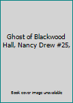 Ghost of Blackwood Hall, Nancy Drew #25,