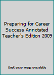 Hardcover Preparing for Career Success Annotated Teacher's Edition 2009 Book