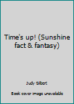 Unknown Binding Time's up! (Sunshine fact & fantasy) Book