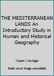 Hardcover THE MEDITERRANEAN LANDS An Introductory Study in Human and Historical Geography Book