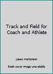 Hardcover Track and Field for Coach and Athlete [Unknown] Book