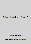 Paperback After the Fact, Vol. 2 Book