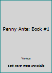 Paperback Penny-Ante: Book #1 Book