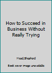 Paperback How to Succeed in Business Without Really Trying Book
