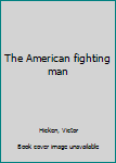 Hardcover The American fighting man Book