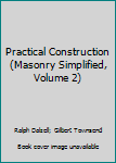 Hardcover Practical Construction (Masonry Simplified, Volume 2) Book