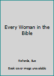Hardcover Every Woman in the Bible Book