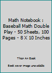 Math Notebook : Baseball Math Double Play - 50 Sheets, 100 Pages - 8 X 10 Inches