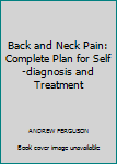 Paperback Back and Neck Pain: Complete Plan for Self-diagnosis and Treatment Book