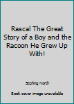 Paperback Rascal The Great Story of a Boy and the Racoon He Grew Up With! Book