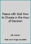 Unknown Binding Peace with God How to Choose in the Hour of Decision Book