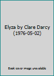 Hardcover Elyza by Clare Darcy (1976-05-02) Book