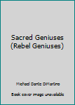 Sacred Geniuses - Book #3 of the Geniuses