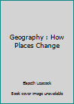 Paperback Geography : How Places Change Book