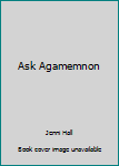 Hardcover Ask Agamemnon Book