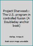 Mass Market Paperback Project Sherwood;: The U.S. program in controlled fusion (A Doubleday anchor book) Book