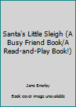 Paperback Santa's Little Sleigh (A Busy Friend Book/A Read-and-Play Book!) Book