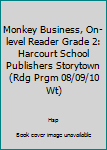 Paperback Monkey Business, On-level Reader Grade 2: Harcourt School Publishers Storytown (Rdg Prgm 08/09/10 Wt) Book