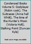 Hardcover Condensed Books Volume 5: Godplayer (Robin cook), The Suitcases (Anne hall Whitt), The time of the Hunter's Moon (Victoria Holt), Stalking Point (Duncan Kyle) Book