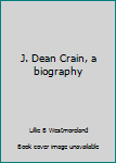 Hardcover J. Dean Crain, a biography Book