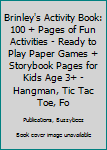 Paperback Brinley's Activity Book: 100 + Pages of Fun Activities - Ready to Play Paper Games + Storybook Pages for Kids Age 3+ - Hangman, Tic Tac Toe, Fo Book