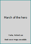 Hardcover March of the hero Book