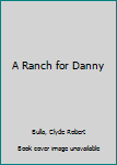 Hardcover A Ranch for Danny Book