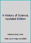 A History of Science, Updated Edition