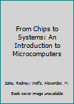 Paperback From Chips to Systems: An Introduction to Microcomputers Book