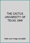 Hardcover THE CACTUS UNIVERSITY OF TEXAS 1949 Book