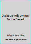 Paperback Dialogue with Divinity In the Desert Book