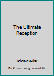 The Ultimate Reception