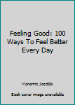Mass Market Paperback Feeling Good: 100 Ways To Feel Better Every Day Book