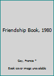 Unknown Binding Friendship Book, 1980 Book