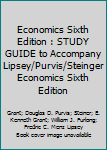 Economics Sixth Edition : STUDY GUIDE to Accompany Lipsey/Purvis/Steinger Economics Sixth Edition