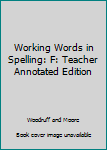 Spiral-bound Working Words in Spelling: F: Teacher Annotated Edition Book