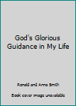 Paperback God's Glorious Guidance in My Life Book