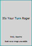 Hardcover It's Your Turn Roger Book