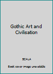 Unknown Binding Gothic Art and Civilisation Book