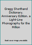 Hardcover Gregg Shorthand Dictionary. Anniversary Edition. a Light-Line Phonography for the Million Book