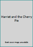 Hardcover Harriet and the Cherry Pie Book