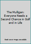 Hardcover The Mulligan: Everyone Needs a Second Chance in Golf and in Life Book