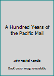 Paperback A Hundred Years of the Pacific Mail Book