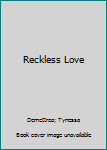 Paperback Reckless Love Book