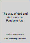 Hardcover The Way of God and An Essay on Fundamentals Book