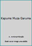 Hardcover Kapums Muza Garuma Book