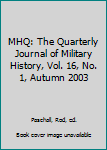 Hardcover MHQ: The Quarterly Journal of Military History, Vol. 16, No. 1, Autumn 2003 Book