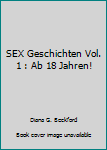 Paperback SEX Geschichten Vol. 1 : Ab 18 Jahren! [German] Book