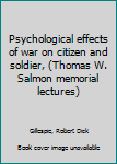 Hardcover Psychological effects of war on citizen and soldier, (Thomas W. Salmon memorial lectures) Book