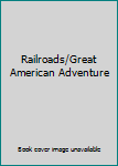 Hardcover Railroads/Great American Adventure Book